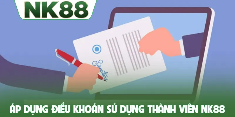 Áp dụng điều khoản sử dụng cho thành viên NK88